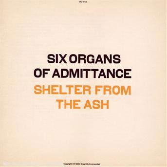 Cover for Six Organs Of Admittance · Shelter From The Ash (CD) (2007)