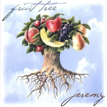 Cover for Jeremy · Fruit Tree (CD) (2004)