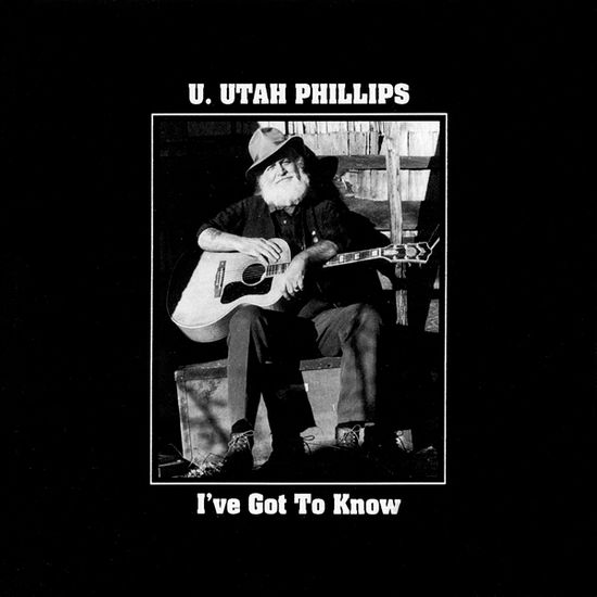 Cover for U.utah Phillips · I've Got to Know (CD) (2024)