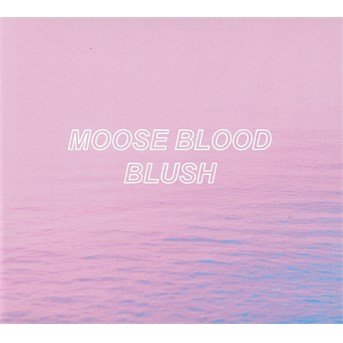Cover for Moose Blood · Blush (CD) (2016)
