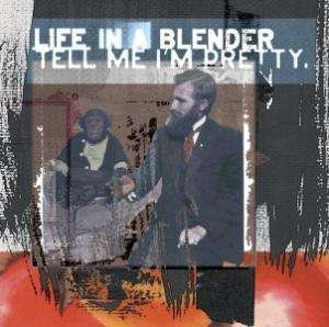 Cover for Life in a Blender · Tell Me I M Pretty (CD)