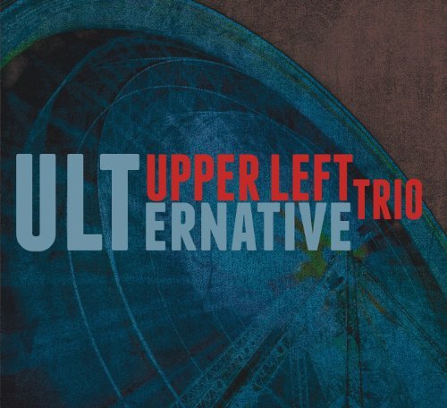 Ulternative - Upper Left Trio - Music - ORIGIN - 0805558260827 - January 26, 2012