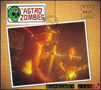 Burgundy Livers - Astro Zombies - Musik - RAUCOUS RECORDS - 0820680717827 - 1. august 2011