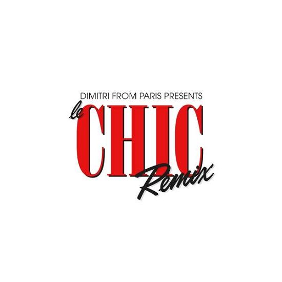 Cover for Chic &amp; Dimitri from Paris · Dimitri from Paris Presents Le Chic Remix (CD) (2018)