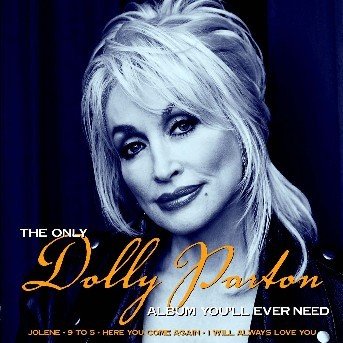 Cover for Dolly Parton · The Only Dolly Parton Album You'Ll Ever Need (CD) (2005)