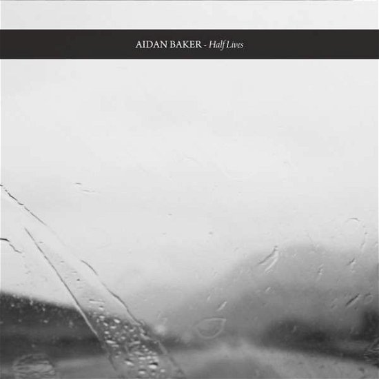 Cover for Aidan Baker · Half Lives (CD) (2015)
