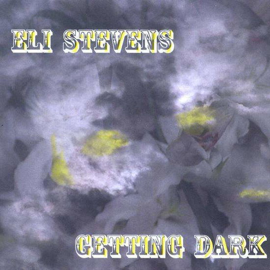 Cover for Eli Stevens · Getting Dark (CD) (2009)