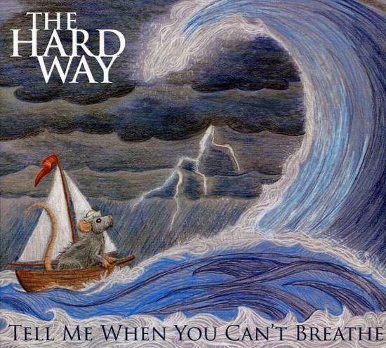 Cover for Hard Way · Tell Me when You Can't Breath (CD) (2011)