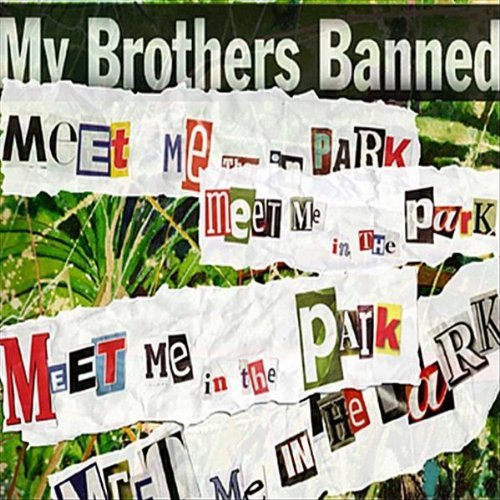 Meet Me in the Park - My Brothers Banned - Música - Off White Trash Records - 0884502978827 - 19 de abril de 2011