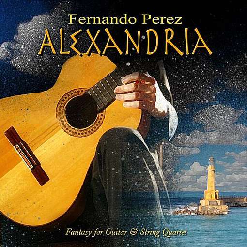 Cover for Fernando Perez · Alexandria (Fantasy for Guitar &amp; String Quartet) (CD) (2012)