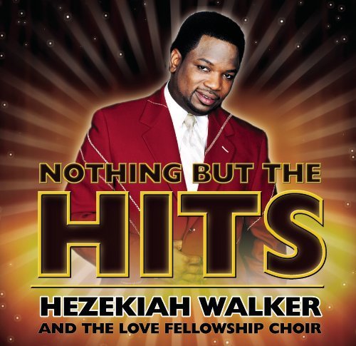 Cover for Hezekiah Walker &amp; the Love · Nothing but the Hits (CD) (2023)