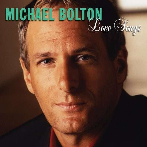 Michael Bolton-love Songs - Michael Bolton - Muziek - SONY MUSIC - 0886972744827 - 5 februari 2018