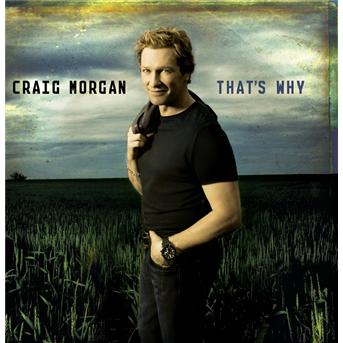 That's Why - Craig Morgan - Music - CBS - 0886973130827 - October 21, 2008