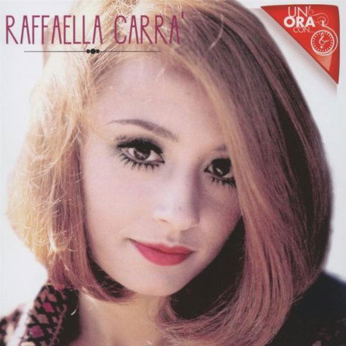 Cover for Carra' Raffaella · Un'ora Con... (CD) (2012)