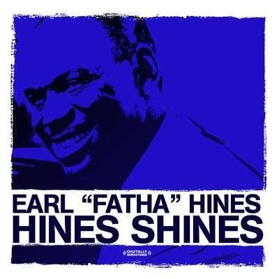 Cover for Earl Fatha Hines · Hines Shines-Hines,Earl Fatha (CD) [Remastered edition] (2011)