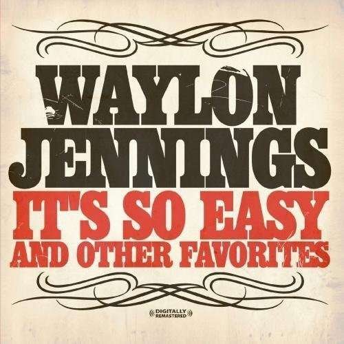 Cover for Waylon Jennings · It'S So Easy &amp; Other Favorites-Jennings,Waylon (CD) [Remastered edition] (2011)