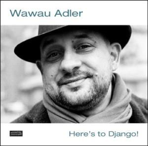 Here's to Django - Wawau Adler - Musiikki - MINOR MUSIC - 1335855113827 - tiistai 28. helmikuuta 2012