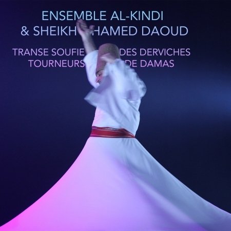Cover for Ensemble Al-kindi &amp; Sheikh Hamed Daoud · Sufi Trance of the Whirling Dervishes of Damascus (CD) (2023)