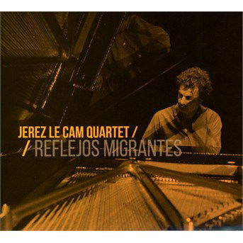 Cover for Gerardo Jerez Le Cam Quartet · Reflejos Migrantes (CD) (2016)