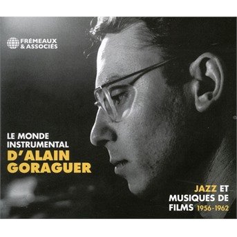 Cover for Alain Goraguer · Le Monde Instrumental D'alain Goraguer-Jazz Et Musiques De Film 1956/1962 (CD) (2020)