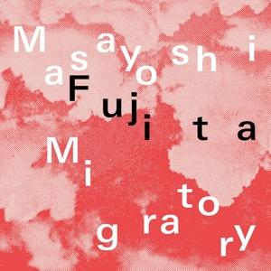 Cover for Masayoshi Fujita · Migratory (LP) (2024)