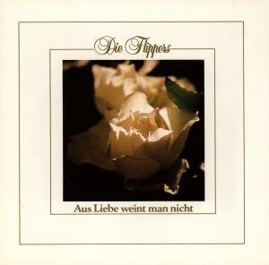 Cover for Flippers · Aus Liebe Weint Man Nicht (CD) (2019)