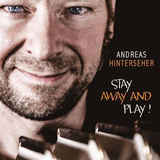 Cover for Andreas Hinterseher · Stay Away and Play (CD) (2021)