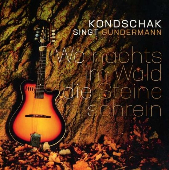 Cover for Kondschak Singt Gundermann · Wo Nachts Im Wald Die Steine Schrein (CD) (2019)