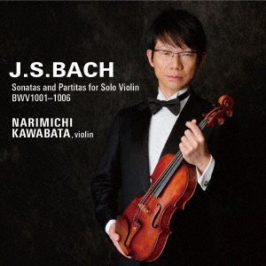 Cover for Narimichi Kawabata · J.s.bach: Sonatas and Partitas for Solo Violin Bwv1001-1006 (CD) [Japan Import edition] (2018)