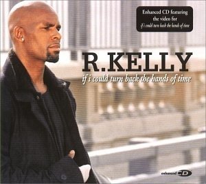 If I Could Turn Back the Hands - R Kelly - Musiikki -  - 5013705231827 - 