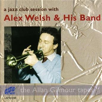 A Jazz Club Session - Alex Welsh & His Band - Muziek - LAKE - 5017116525827 - 14 april 2008