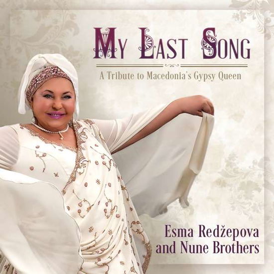Cover for Esma Redzepova and Nune Brothers · My Last Song - A Tribute To Macedonias Gypsy Queen (CD) (2021)