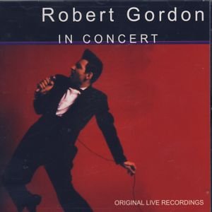 In C0ncert (30/mar/1979-philadelphia) - Robert Gordon - Muziek - IM - 5027134801827 - 11 oktober 2005