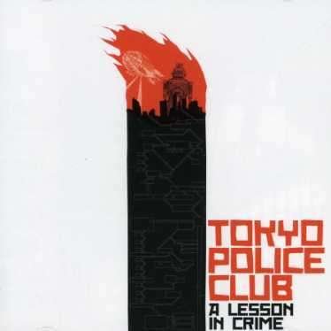 A Lesson In Crime - Tokyo Police Club - Music - MEMPHIS INDUSTRIES - 5050954151827 - February 12, 2007