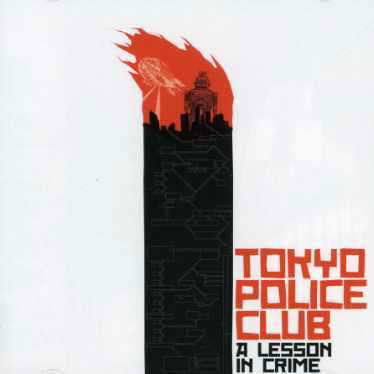 A Lesson In Crime - Tokyo Police Club - Musik - MEMPHIS INDUSTRIES - 5050954151827 - 12. februar 2007