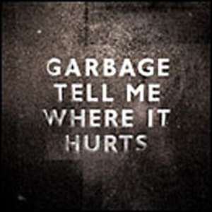 Tell Me Where It Hurts -2 - Garbage - Musique - WEA - 5051442246827 - 16 juillet 2007