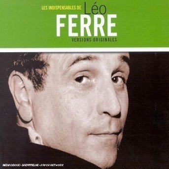 Les Indispensables De Leo Ferre - Leo Ferre - Musiikki - SONY - 5099750424827 - maanantai 24. kesäkuuta 2002