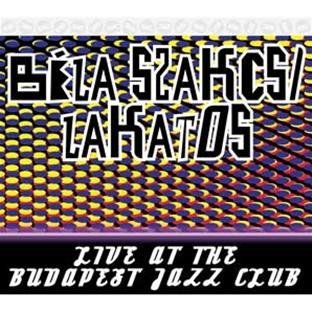 Live At The Budapest Jazz Club - Bela Szakcsi Lakatos - Musik - BUDAPEST MUSIC CENTER - 5998309301827 - 31. mars 2011