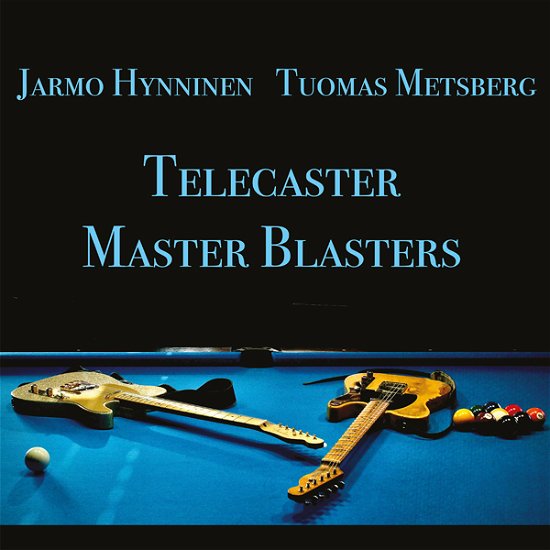 Telecaster Master Blasters - Jarmo Hynninen & Tuomas Metsberg - Music - BLUELIGHT RECORDS - 6418594323827 - July 12, 2024