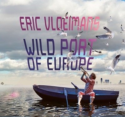 Wild Port Of Europe - Eric Vloeimans - Musik - V-FLOW - 7432231892827 - 25. november 2022