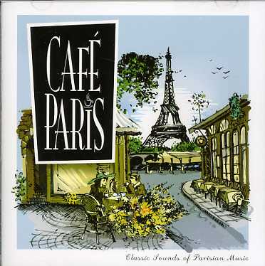 Cafe Paris: Classic Sounds of Paris / Various - Cafe Paris: Classic Sounds of Paris / Various - Musiikki - MUSIC BROKERS - 7798082989827 - tiistai 15. elokuuta 2006