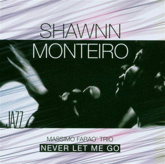 Cover for Shawnn Monteiro · Never Let Me Go (CD) (2015)