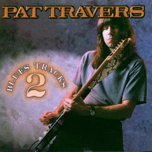 Blues Tracks 2 - Pat Travers - Musik - BLUES BUREAU INTERNATIONA - 8712725203827 - 5. september 1999