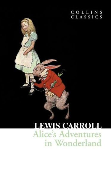 Alice’s Adventures in Wonderland - Collins Classics - Lewis Carroll - Böcker - HarperCollins Publishers - 9780007350827 - 1 april 2010