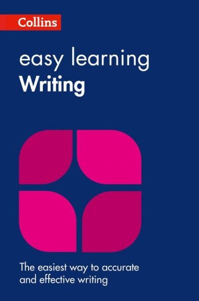 Easy Learning Writing: Your Essential Guide to Accurate English - Collins Easy Learning English - Collins Dictionaries - Książki - HarperCollins Publishers - 9780008100827 - 12 marca 2015