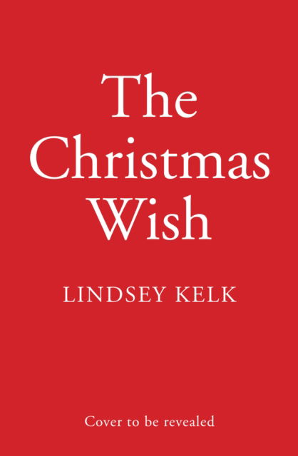 The Christmas Wish - Lindsey Kelk - Kirjat - HarperCollins Publishers - 9780008407827 - torstai 10. marraskuuta 2022