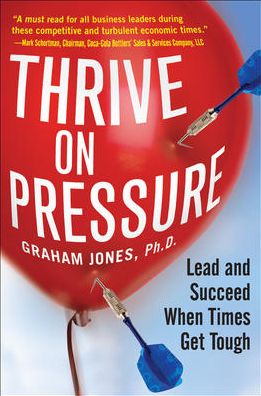 Cover for Graham Jones · Thrive on Pressure: Lead and Succeed when Times Get Tough (Pocketbok) (2010)