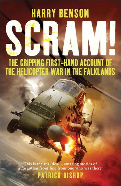 Scram!: The Gripping First-hand Account of the Helicopter War in the Falklands - Harry Benson - Books - Cornerstone - 9780099568827 - October 11, 2012