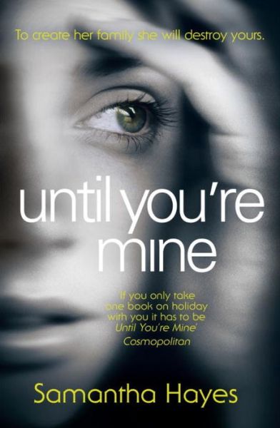 Until You're Mine: From the author of Date Night - Samantha Hayes - Kirjat - Cornerstone - 9780099584827 - torstai 2. tammikuuta 2014