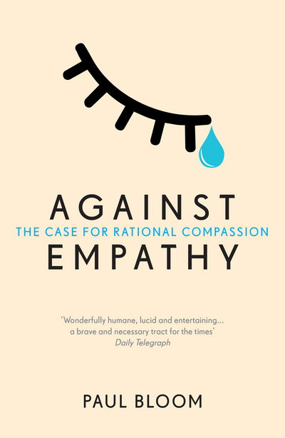 Cover for Paul Bloom · Against Empathy: The Case for Rational Compassion (Paperback Book) (2018)